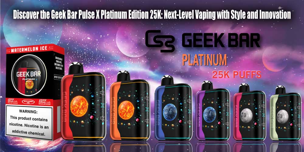 Discover the Geek Bar Pulse X Platinum Edition 25K